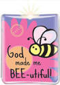 God made me BEE-utiful!